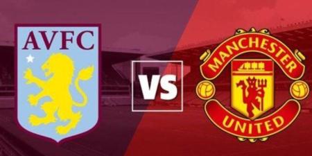 شاهد الأن.. بث مباشر لمباراة مانشستر يونايتد وأستون فيلا في الدوري الإنجليزي - وضوح نيوز