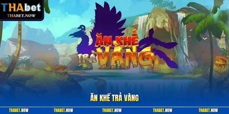Ăn Khế Trả Vàng
