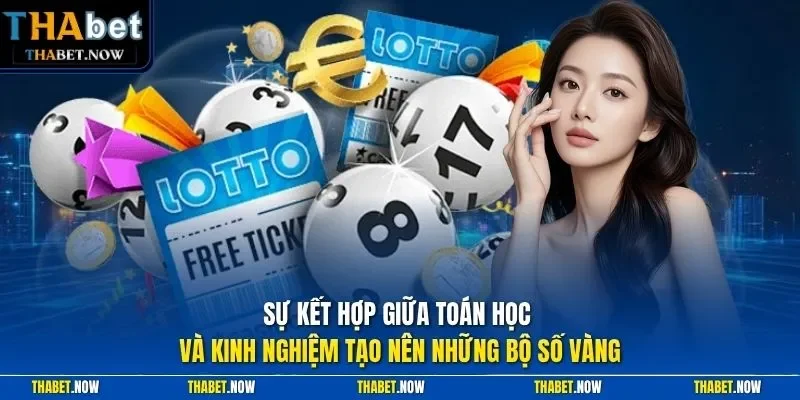 Sự kết hợp giữa toán học và kinh nghiệm tạo nên những bộ số vàng
